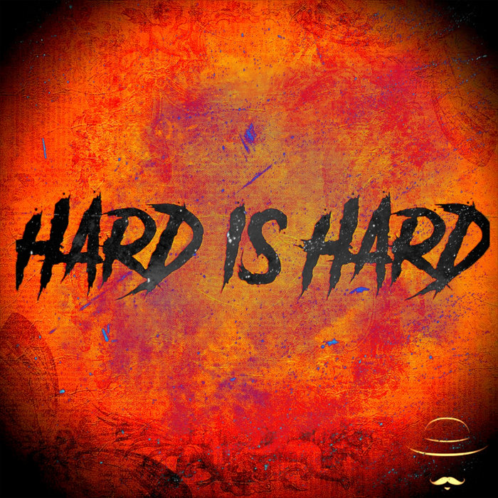 Hard Is Hard El Desperado