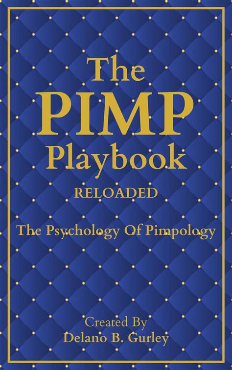 The Pimp Playbook The Psychology Of Pimpology Reloaded Volume 2 Dark Psychology Pimpology Relationship Sociology By Delano B Gurley Goodreads
